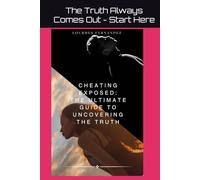 Cheating Exposed: The Ultimate Guide to Uncovering the Truth: Expose Lies, Uncover Infidelity, and Take Back Your Confidence!