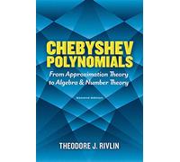 Chebyshev Polynomials: From Approximation Theory to Algebra and Number Theory: Second Edition (Dover Books on Mathematics)