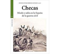 Checas. Miedo y odio en la España de la guerra civil (Estudios Históricos La Olmeda)