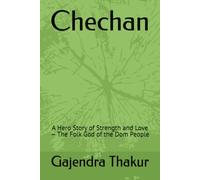 Chechan: A Hero Story of Strength and Love - The Folk God of the Dom People: 11 (37 MAITHILI CHILDREN GRAPHIC NOVELS BY GAJENDRA THAKUR)
