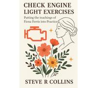 Check Engine Light Exercises: Putting the teachings of Fiona Ferris into Practice