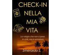 Check - in nella mia vita: La valigia che non si pesa in chili, ma in emozioni