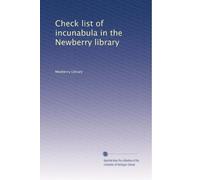 Check list of incunabula in the Newberry library