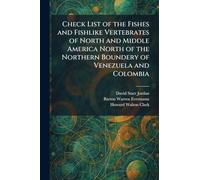 Check List of the Fishes and Fishlike Vertebrates of North and Middle America North of the Northern Boundery of Venezuela and Colombia