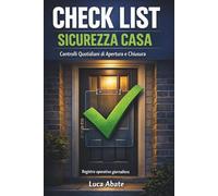 Check List Sicurezza Casa: Controlli quotidiani di apertura e chiusura