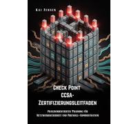 Check Point CCSA-Zertifizierungsleitfaden: Praxisorientiertes Training für Netzwerksicherheit und Firewall-Administration