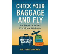Check Your Baggage and Fly: Six Steps to Better Emotional Wellness