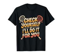 Check Yourself Or I'Ll Do It For You Lacrosse Puns |- Camiseta