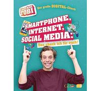 Checker Tobi - Der große Digital-Check: Smartphone, Internet, Social Media - Das check ich für euch!: Die Sachbuchreihe zur beliebten TV-Serie von ARD und KiKa für Kinder ab 8 Jahren: 2