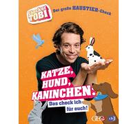Checker Tobi - Der große Haustier-Check: Katze, Hund, Kaninchen - Das check ich für euch!: Die Sachbuchreihe zur beliebten TV-Serie von ARD und KiKa für Kinder ab 8 Jahren: 5