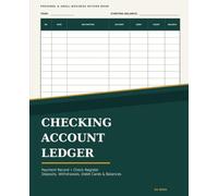 Checking Account Ledger: Large Print Check Register & Transaction Log Book - Track Debits, Credits, Deposits, and Balances for Personal Finance & Small Business Bookkeeping (125 Pages, 7.5" x 9.25")
