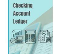 Checking Account Ledger: Personal Finance Transaction Register and Checkbook Balancer | Expense Tracker for Small Business and Home Accounting | 7.5 x 9.25, 120 Pages
