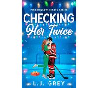 Checking Her Twice: A Small-Town Second Chance Hockey Romance (Pine Hollow Hearts Series)