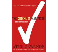Checklist Manifesto: How to Get Things Right