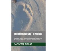 Checklist Mentale - Il Metodo: Fermarsi. Vedere. Scegliere. Il manuale completo dei 10 diari per smettere di reagire e iniziare a vivere