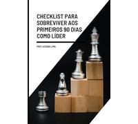 Checklist para Sobreviver aos Primeiros 90 Dias como Líder (Primeiros passos da liderança)
