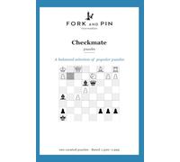 Checkmate: 100 curated intermediate chess puzzles (Fork and Pin presents: intermediate chess puzzles)