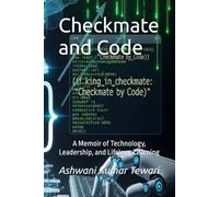 Checkmate and Coding: A Memoir of Technology, Leadership, and Lifelong Learning
