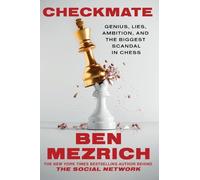 Checkmate: Genius, Lies, Ambition, and the Biggest Scandal in Chess
