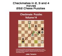 Checkmate in 2, 3 and 4 Moves: 252 Chess Puzzles - Volume