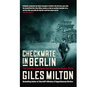 Checkmate in Berlin: The First Battle of the Cold War: The Cold War Showdown That Shaped the Modern World