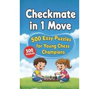Checkmate in One Move: A Collection of 500 Chess Puzzles with Solutions (Checkmate Series)