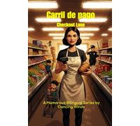 Checkout Lane, New Game: A Bilingual Comedy of Grocery Store Chaos (English-Spanish Story Series): Hilarious bilingual stories for retail rookies, ESL ... and anyone who's survived the closing shift