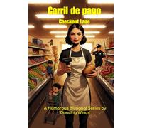 Checkout Lane, New Game: A Bilingual Comedy of Grocery Store Chaos (English-Spanish Story Series): Hilarious bilingual stories for retail rookies, ESL ... the closing shift (Bilingual Jobsite Stories)