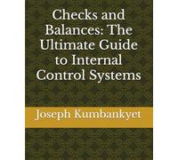 Checks and Balances: The Ultimate Guide to Internal Control Systems