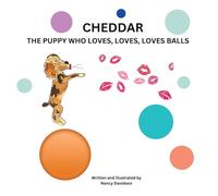 CHEDDAR THE PUPPY WHO LOVES, LOVES, LOVES BALLS