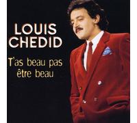 Chedid, Louis - T'as beau pas être beau
