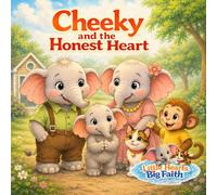 Cheeky and the Honest Heart (Little Hearts Big Faith)