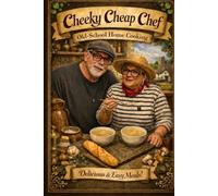 Cheeky Cheap Chef: Old School Home Cooking