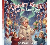 Cheeky Nana and the lost elf: A cheeky Nana adventure