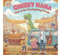 Cheeky Nana Goes to the Thanksgiving Parade: A Cheeky Nana Adventure