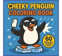 Cheeky Penguin Coloring Book: Playful Penguin Designs to Color and Enjoy - 60 Bold and Easy Coloring Pages