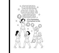 CHEER COLOR & SHINE!: A Fun Cheerleading Coloring Book For Kids