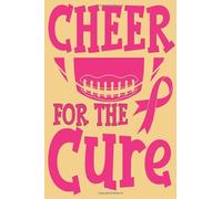 Cheer For The Cure: Cancer Awareness Notebook | Line Notebook With Inspirational Quotes On Each Page | Perfect Gift Journal