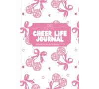 Cheer Life Journal: Supporting the cheer athlete from bow to toe.