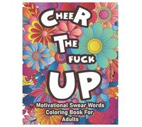 Cheer the F*ck Up:: 100 Bold and Easy Designs | 8.5 x 11 Inches | Funny and Relaxing Adult Coloring Book for Stress Relief