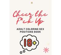 Cheer the F*ck Up: Adult Coloring Sex Positions Book