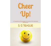 CHEER UP!: A Compedium of Encouragement Articles for the Depressed & Downcast (S. G TREASURE'S ENCOURAGEMENT BOOKSTORE)