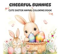 CHEERFUL BUNNIES: CUTE EASTER ANIMAL COLORING BOOK