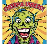 Cheerful Undead Coloring Book: 40 Smiling Zombie Designs - Horror Fun Art Therapy for Stress Relief and Relaxation for Adults and Teens
