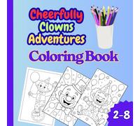Cheerfully Clowns Adventures Coloring Book: For children aged 2 to 8 years old, featuring cute clown picturs, The book pages are 8,5 / 8/5 inches, and also contains more than 25 coloring pages.