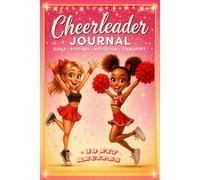 Cheerleader Journal: Daily Planner for Cheer Goals, Motivation, Routines, Gratitude & Confidence/150 Positive Affirmations+10 Fit Recipes/Perfect gift for girls