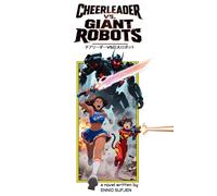 Cheerleader vs. Giant Robots: Part One of the Secret Nebula Tetralogy: An Anime-Inspired, Sci Fi Fantasy, Action Adventure Comedy, Young Adult Novel