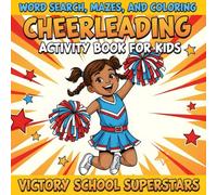 Cheerleading Activity Book For Kids: Coloring and Activity Book for Girls, Tweens, and Young Athletes Word Search, Mazes, And Coloring