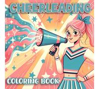 Cheerleading Coloring Book: A Fun Coloring Book for Cheerleaders, Dancers, and Pom-Pom Fans of All Ages