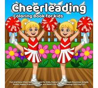 Cheerleading coloring book: Fun and Easy Cheerleading Pages for Kids, Featuring Cute Team Routines, Simple Poses, Happy Practice Scenes, and Bold Line Art for Relaxing Coloring Fun